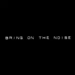 bring on the noise(ブリングオンザノイズ)