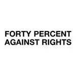 FORTY PERCENTS AGAINST RIGHTS(フォーティパーセントアゲインストライツ)