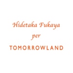 HIDETAKA FUKAYA PER TOMORROWLAND(ヒデタカフカヤペルトゥモローランド)