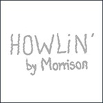 HOWLIN by Morrison(ハウリンバイモリソン)