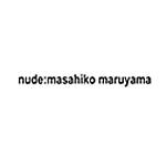 nude:masahiko maruyama(ヌードマサヒコマルヤマ)